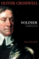 OLIVER CROMWELL: SOLDIER : The Military Life of a Revolutionary at War артикул 1865a.