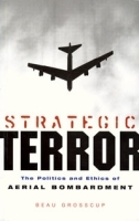 Strategic Terror: The Politics and Ethics of Aerial Bombardment артикул 100c.