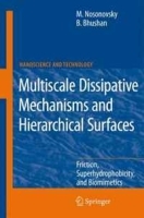 Multiscale Dissipative Mechanisms and Hierarchical Surfaces: Friction, Superhydrophobicity, and Biomimetics (NanoScience and Technology) артикул 161c.