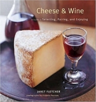 Cheese & Wine: A Guide to Selecting, Pairing, and Enjoying артикул 319c.